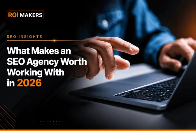 What Makes an SEO Agency Worth Working With in 2026
