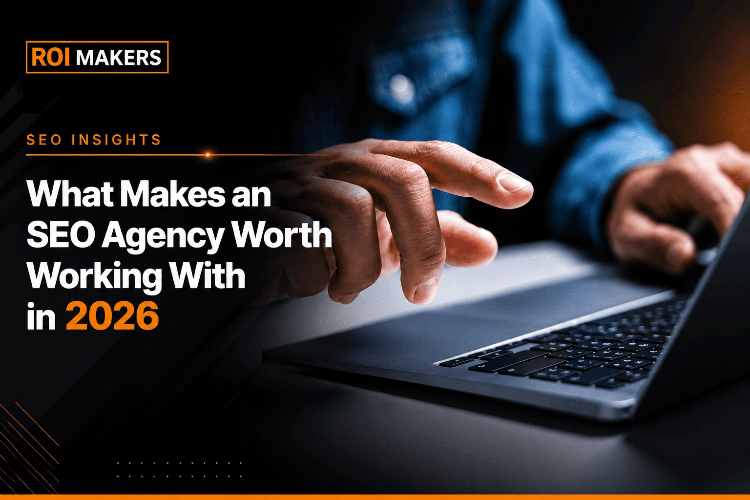 What Makes an SEO Agency Worth Working With in 2026
