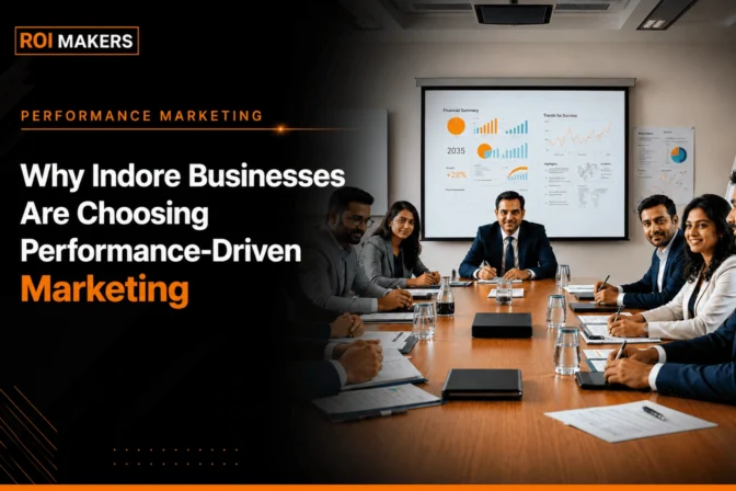 Why Indore Businesses Are Choosing Performance-Driven Marketing